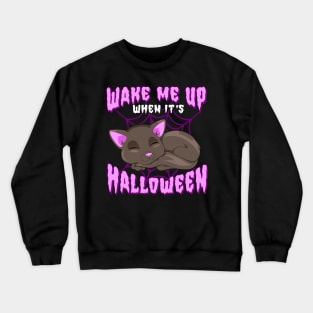 Wake Me Up When Its Halloween Cat Funny Humor Crewneck Sweatshirt